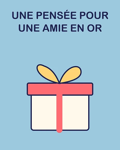 Une pensée pour une amie en or