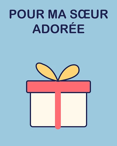 Pour ma sœur adorée