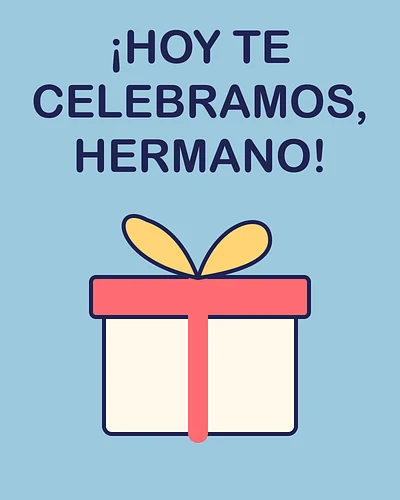 ¡Hoy te celebramos, hermano!