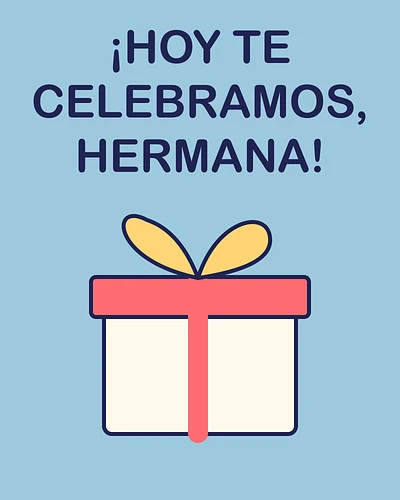 ¡Hoy te celebramos, hermana!