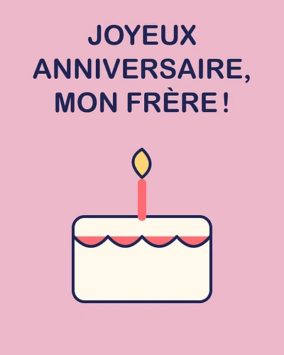 Joyeux anniversaire, mon frère !