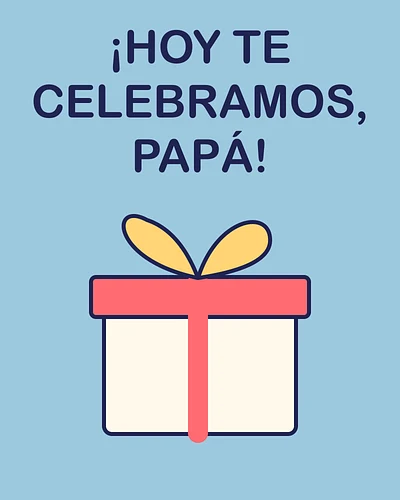 ¡Hoy te celebramos, papá!