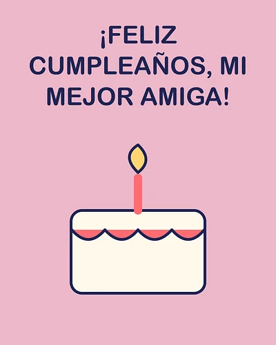 ¡Feliz cumpleaños, mi mejor amiga!
